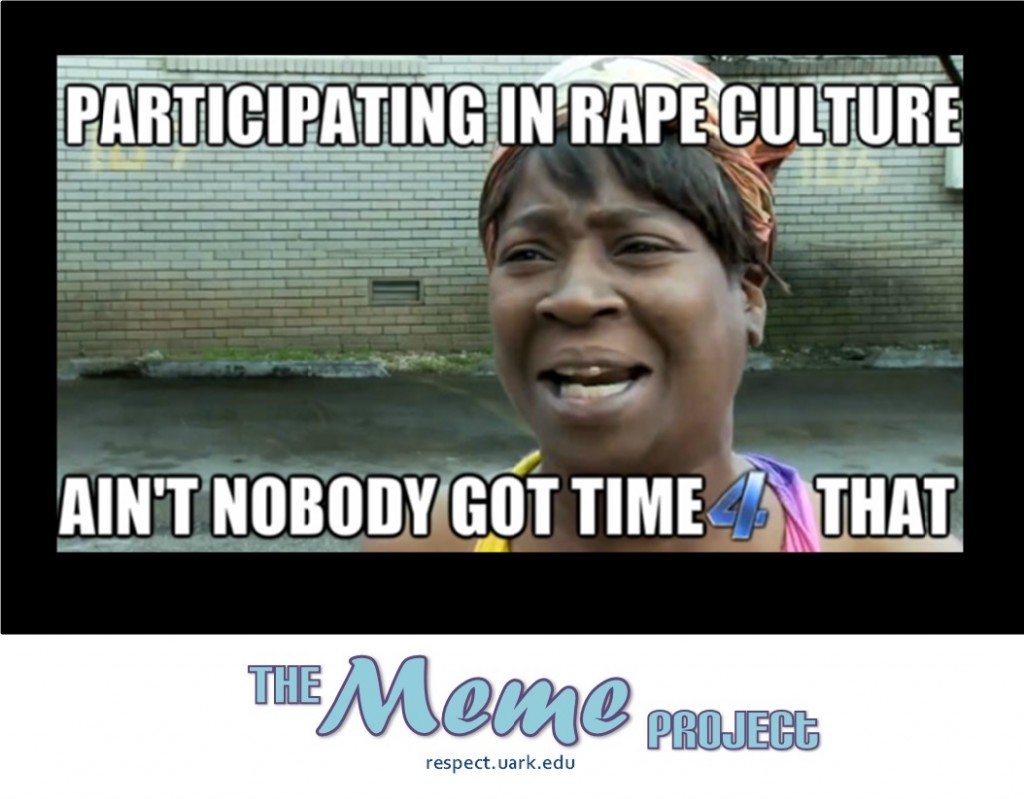 Meme: Rape Culture...aint' nobody got time for that.
